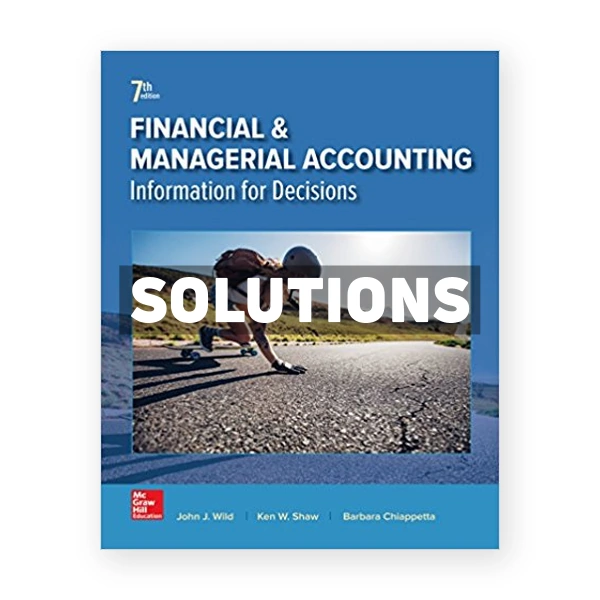 Financial and Managerial Accounting 7th Wild Solutions Manual