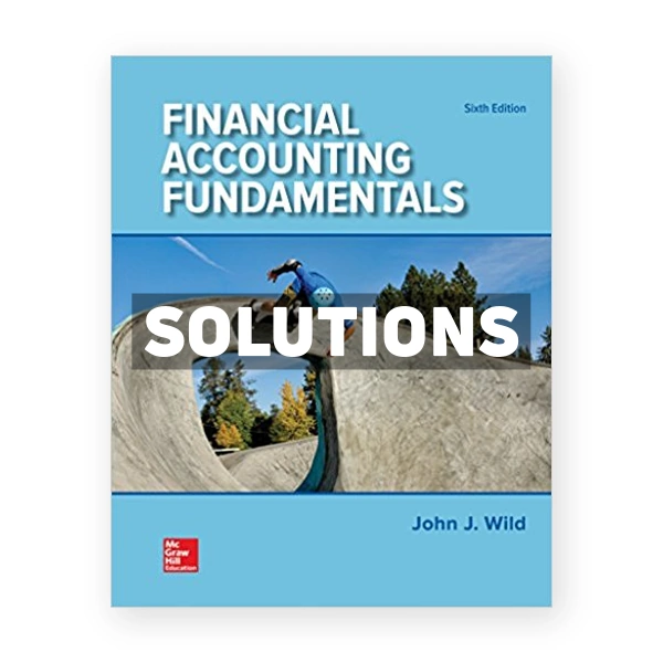 Financial Accounting Fundamentals 6th Wild Solutions Manual