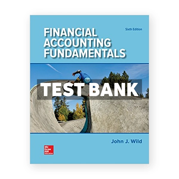 Financial Accounting Fundamentals 6th Wild Test Bank