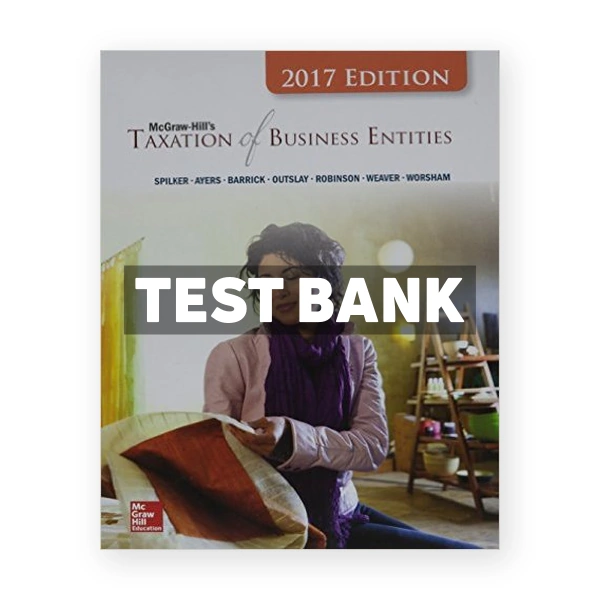 Taxation of Business Entities 2017 8th Spilker Test Bank