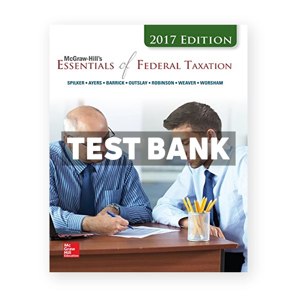 Essentials of Federal Taxation 2017 8th Spilker Test Bank