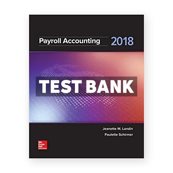 Payroll Accounting 2018 4th Landin Test Bank