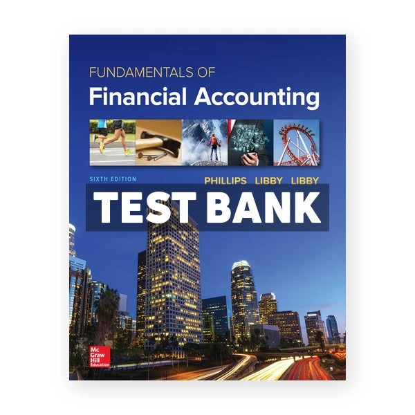 Fundamentals of Financial Accounting 6th Phillips Test Bank