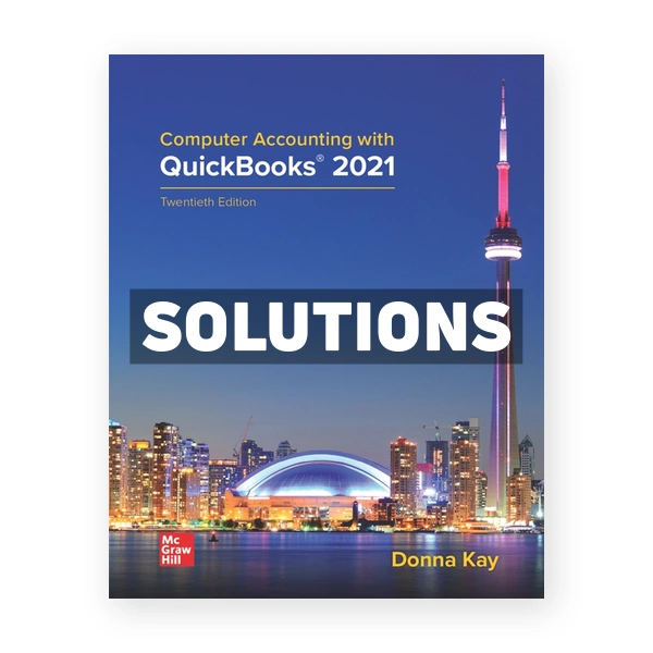 Computer Accounting with QuickBooks 2021 20th Kay Solutions Manual