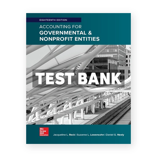 Accounting for Governmental and Nonprofit Entities 18th Reck Test Bank