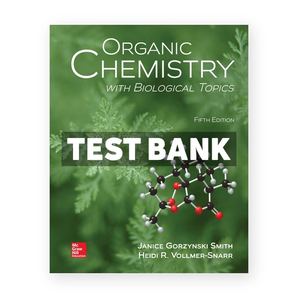 Organic Chemistry with Biological Topics 5th Smith Test Bank