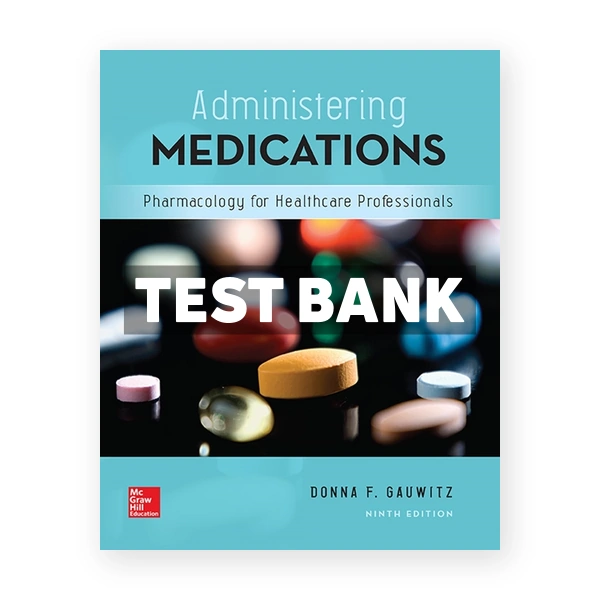 Administering Medications 9th Gauwitz Test Bank