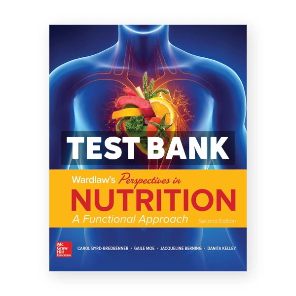 Wardlaw's Perspectives in Nutrition A Functional Approach 2nd Byrd-Bredbenner Test Bank