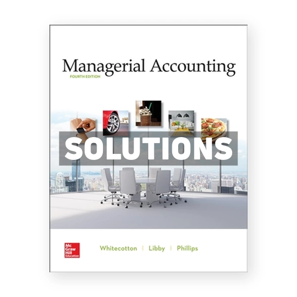 Managerial Accounting 4th Whitecotton Solutions Manual