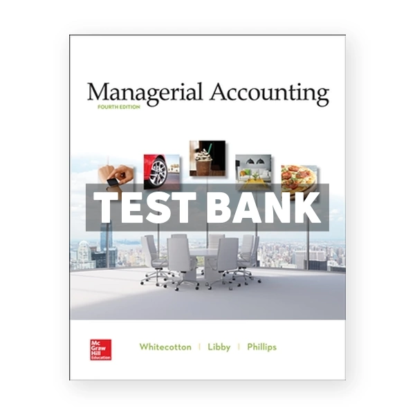 Managerial Accounting 4th Whitecotton Test Bank