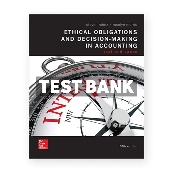 Ethical Obligations and Decision Making in Accounting - Text and Cases 5th Mintz Test Bank