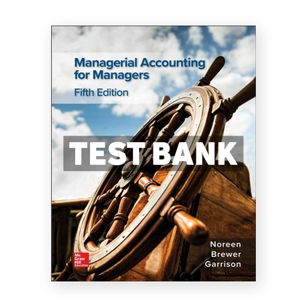 Managerial Accounting for Managers 5th Noreen Test Bank