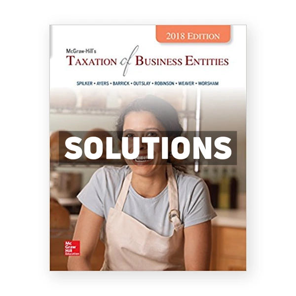 Taxation of Business Entities 2018 Edition 9th Spilker Solutions Manual