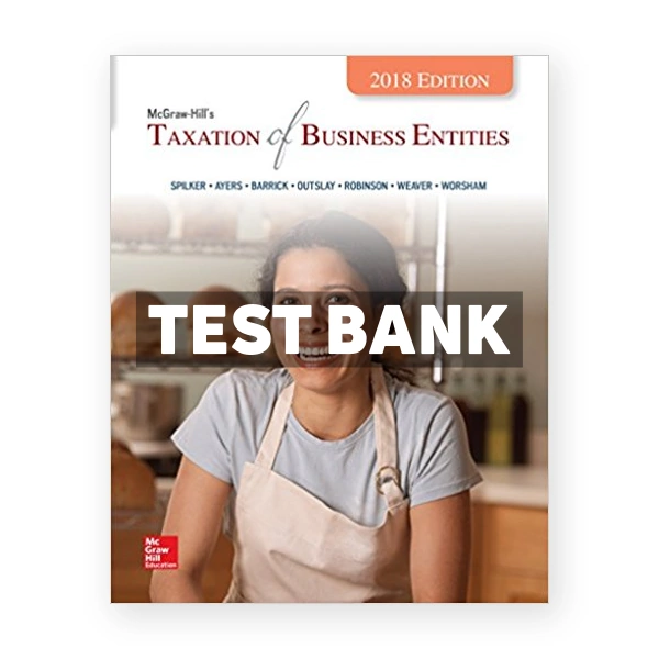 Taxation of Business Entities 2018 Edition 9th Spilker Test Bank