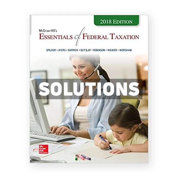 Essentials of Federal Taxation 2018 Edition 9th Spilker Solutions Manual