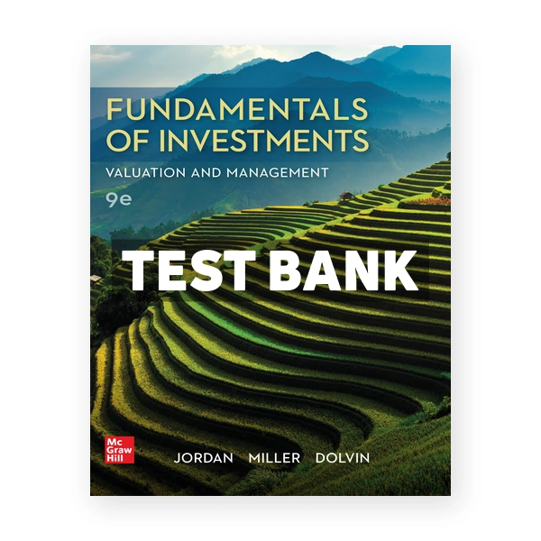 Fundamentals of Investments Valuation and Management 9th Jordan Test Bank