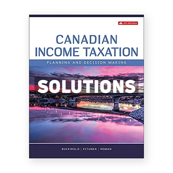 Canadian Income Taxation 2019 2020 CDN 22nd Buckwold Solutions Manual