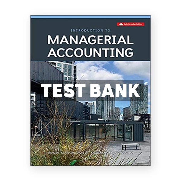 Introduction To Managerial Accounting CDN 6th Brewer Test Bank