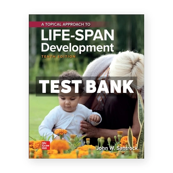 Topical Approach to Lifespan Development 10th Santrock Test Bank