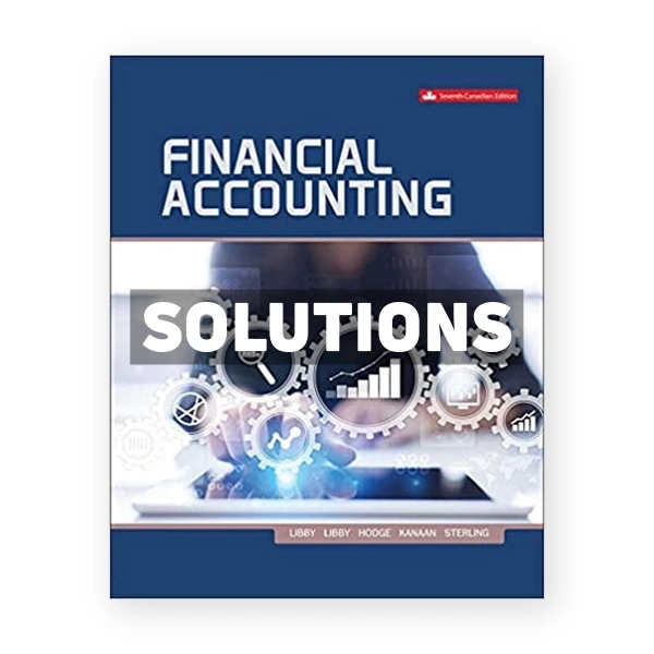 Financial Accounting CDN 7th Libby Solutions Manual