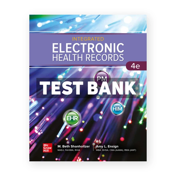 Integrated Electronic Health Records 7th Shanholtzer Test Bank