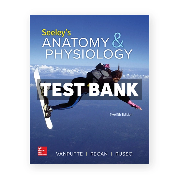 Seeley's Anatomy & Physiology 12th VanPutte Test Bank