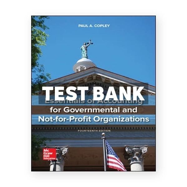Essentials of Accounting for Governmental and Not-for-Profit Organizations 14th Copley Test Bank