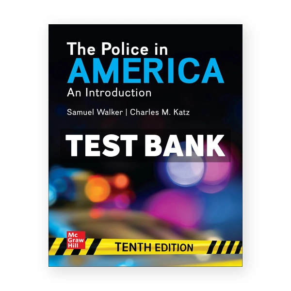 Police in America An Introduction 10th Walker Test Bank