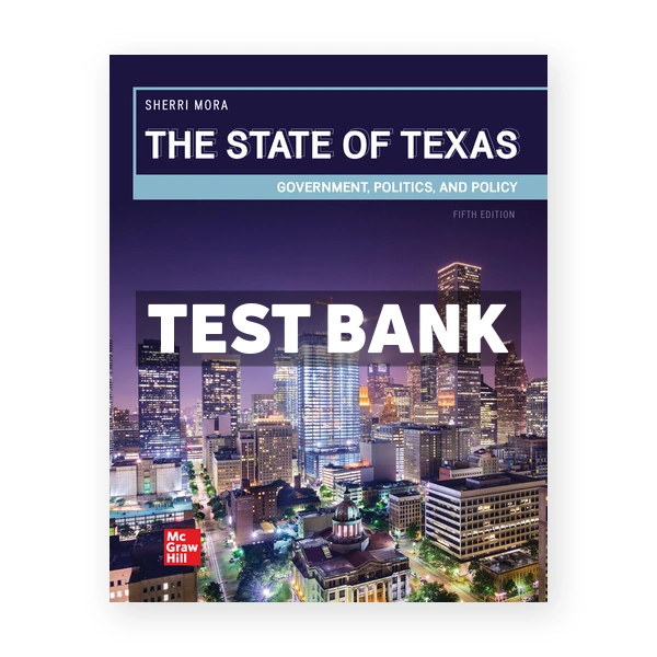 State of Texas Government Politics and Policy 5th Mora Test Bank
