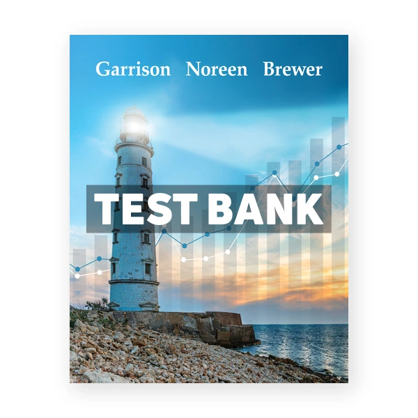 Managerial Accounting 17th Garrison Test Bank