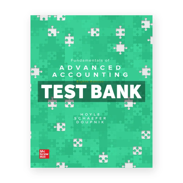 Fundamentals of Advanced Accounting 8th Hoyle Test Bank