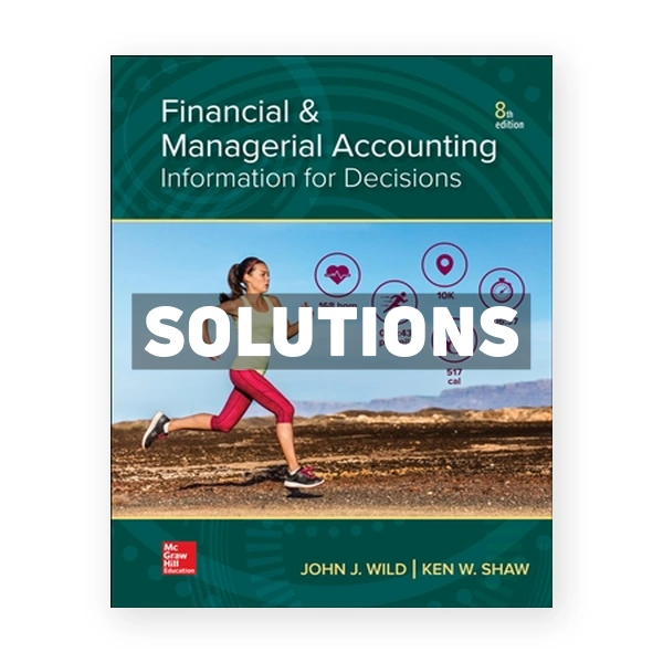Financial and Managerial Accounting 8th Wild Solutions Manual