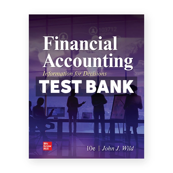 Financial Accounting Information for Decisions 10th Wild Test Bank