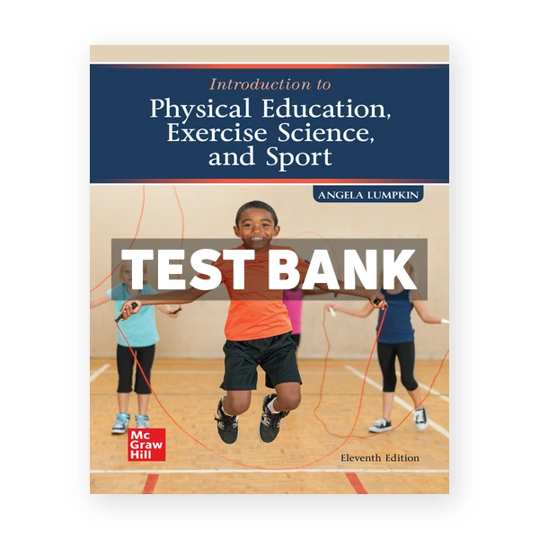 Introduction to Physical Education Exercise Science and Sport 11th Lumpkin Test Bank