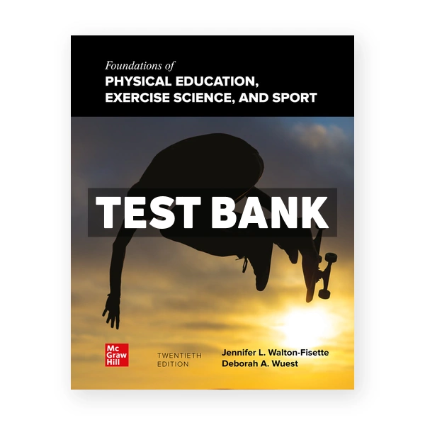 Foundations of Physical Education Exercise Science and Sport 20th Wuest Test Bank