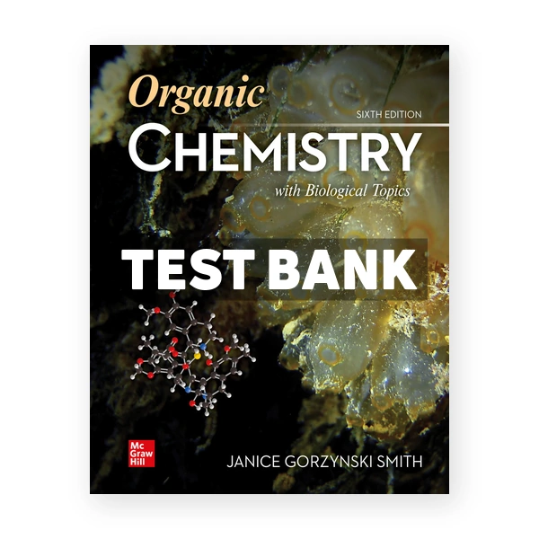 Organic Chemistry with Biological Topics 6th Smith Test Bank