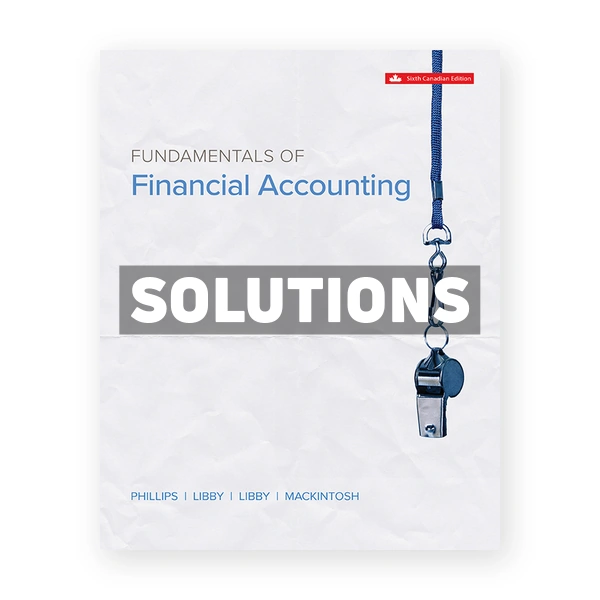 Fundamentals Of Financial Accounting CDN 6th Phillips Solutions Manual