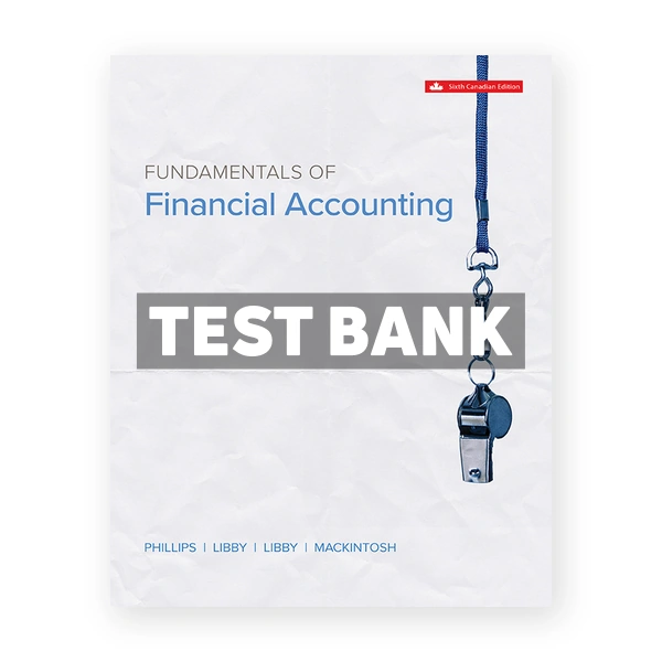 Fundamentals Of Financial Accounting CDN 6th Phillips Test Bank