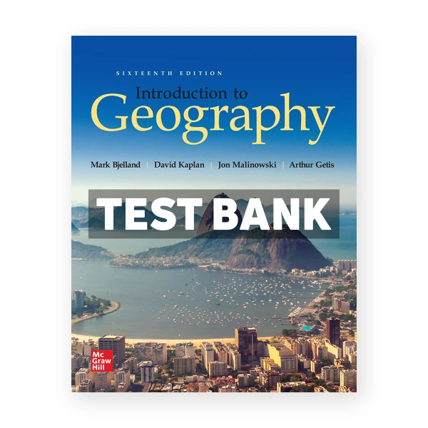 Introduction to Geography 16th Bjelland Test Bank