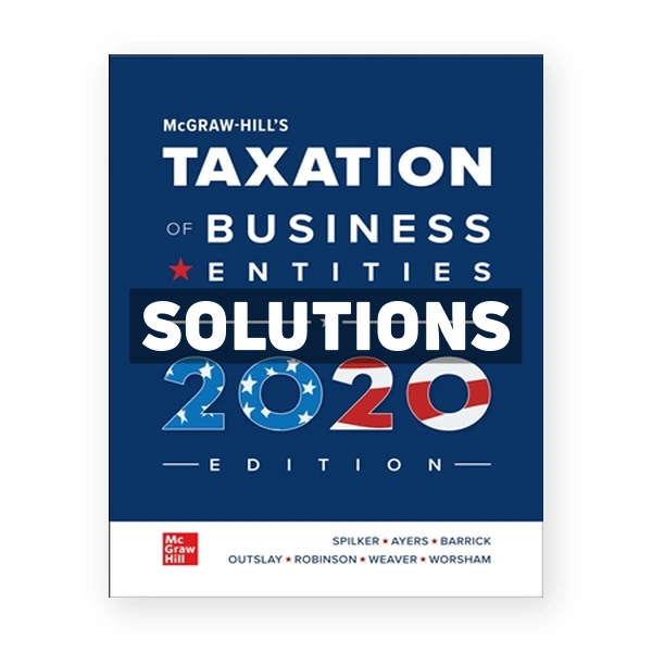 Taxation of Business Entities 2020 Edition 11th Spilker Solutions Manual