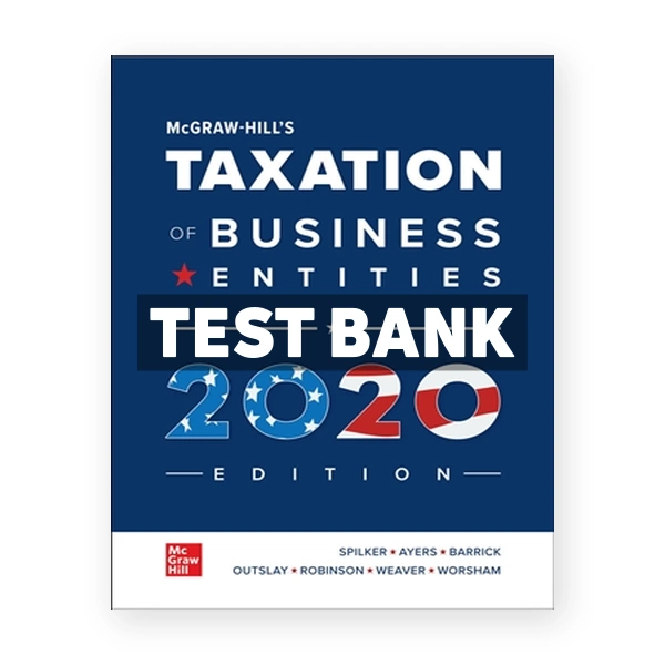 Taxation of Business Entities 2020 Edition 11th Spilker Test Bank