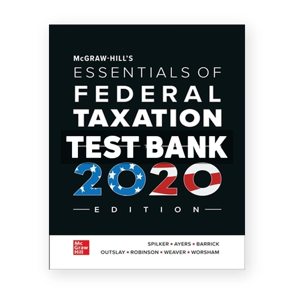 Essentials of Federal Taxation 2020 Edition 11th Spilker Test Bank