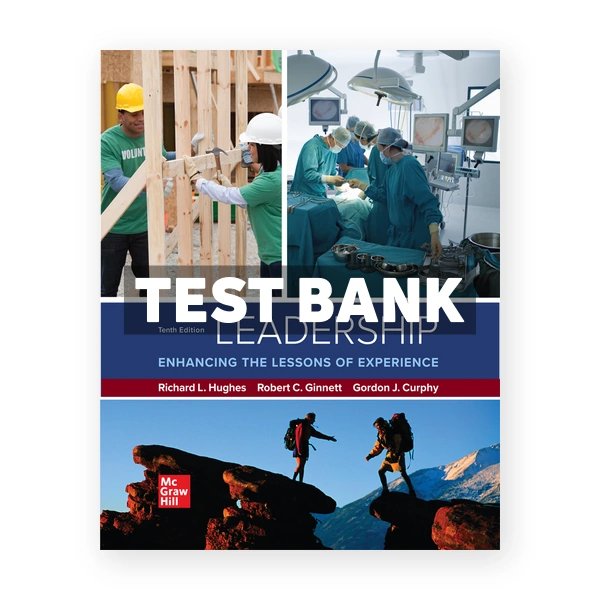 Leadership Enhancing the Lessons of Experience 10th Hughes Test Bank