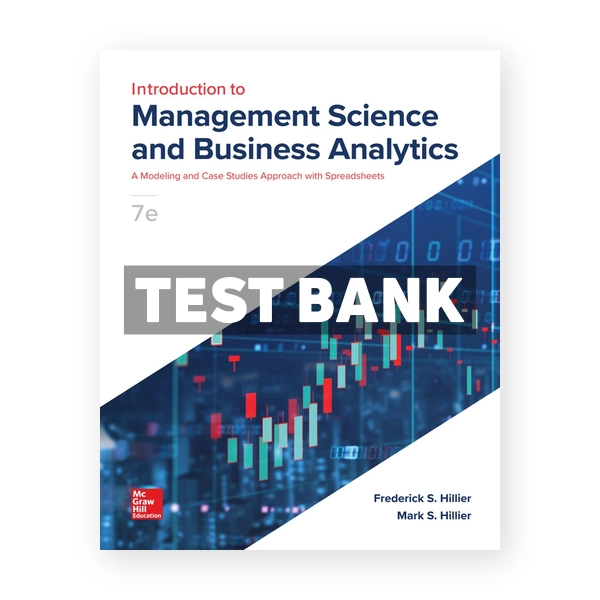 Introduction to Management Science and Business Analytics 7th Hillier Test Bank