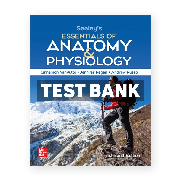 Seeley's Essentials of Anatomy and Physiology 11th VanPutte Test Bank