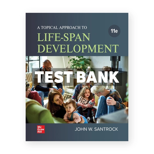 Topical Approach to Lifespan Development 11th Santrock Test Bank