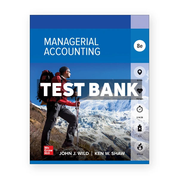 Managerial Accounting 8th Wild Test Bank