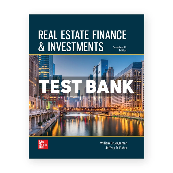 Real Estate Finance and Investments 17th Brueggeman Test Bank