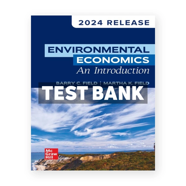 Environmental Economics An Introduction 2024 Release 1st Field Test Bank