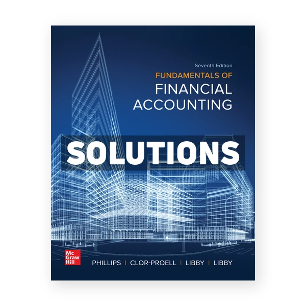 Fundamentals of Financial Accounting 7th Phillips Solutions Manual